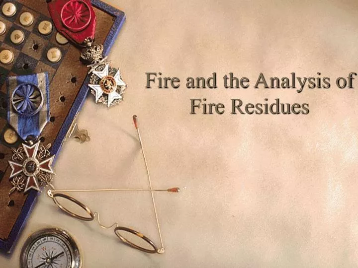 fire and the analysis of fire residues