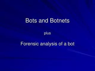 Bots and Botnets plus