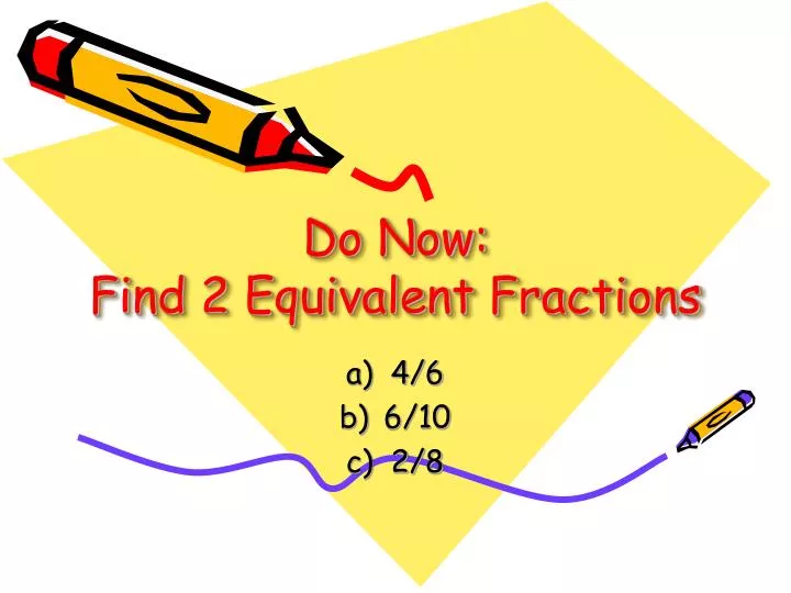 do now find 2 equivalent fractions