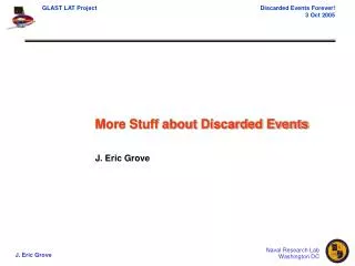 More Stuff about Discarded Events J. Eric Grove