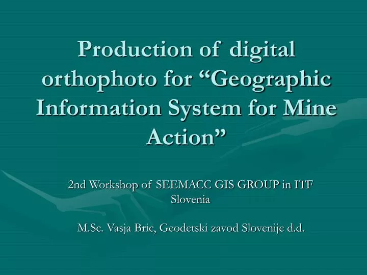 production of digital orthophoto for geographic information system for mine action