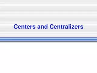 Centers and Centralizers