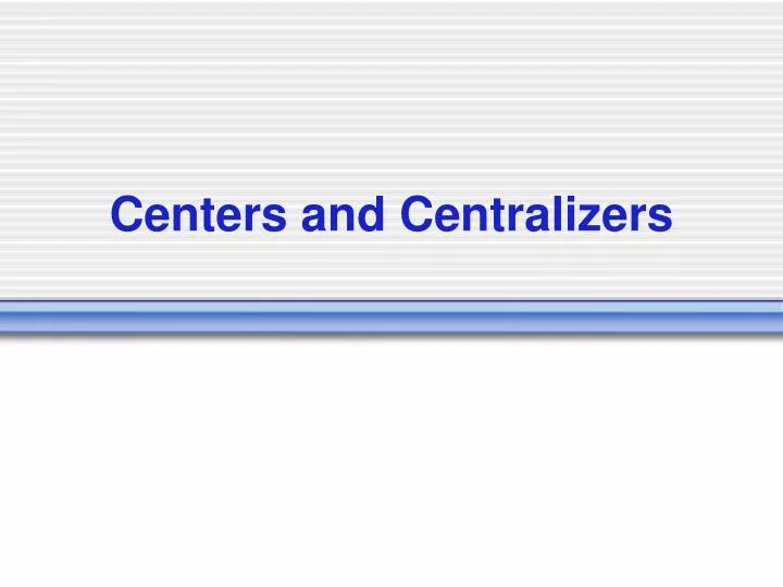 centers and centralizers
