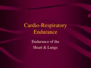 Cardio-Respiratory Endurance