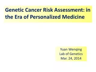 Genetic Cancer Risk Assessment: in the Era of Personalized Medicine