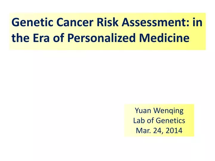 genetic cancer risk assessment in the era of personalized medicine