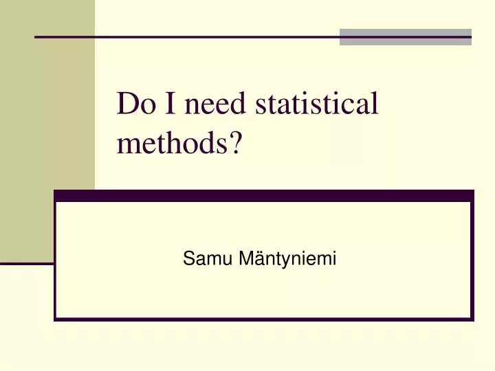 do i need statistical methods
