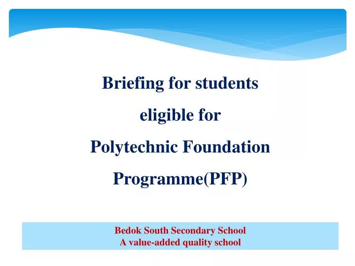 briefing for students eligible for polytechnic foundation programme pfp