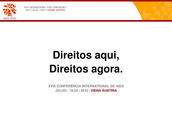 direitos aqui direitos agora xviii confer ncia international de aids julho 18 23 2010 viena ustria