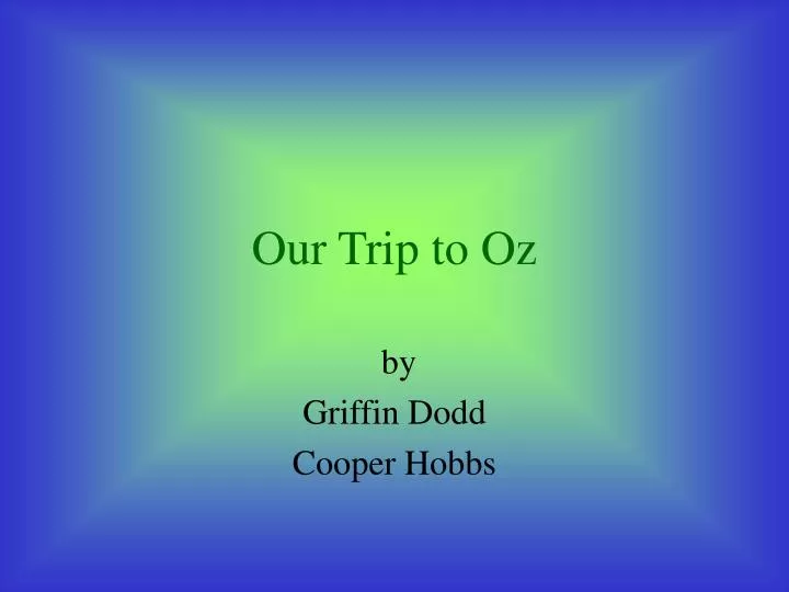 our trip to oz