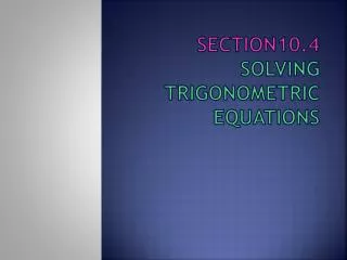 Section10.4 Solving Trigonometric Equations