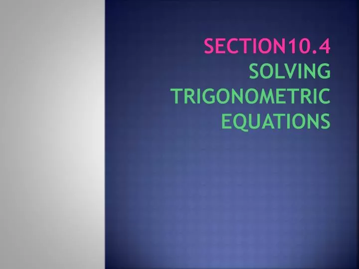 section10 4 solving trigonometric equations