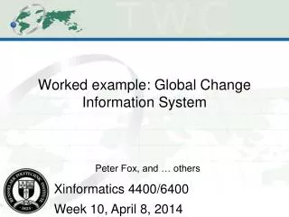 W orked example: Global Change Information System