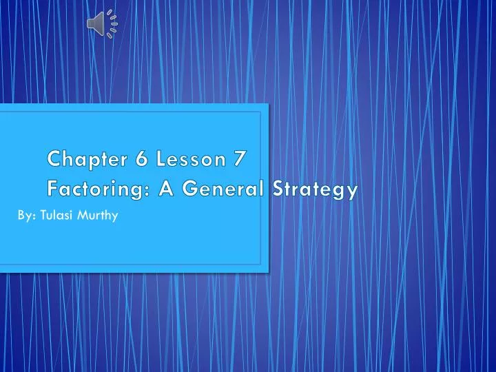 chapter 6 lesson 7 factoring a general strategy