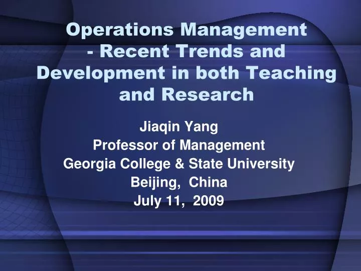 operations management recent trends and development in both teaching and research