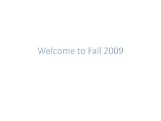 Welcome to Fall 2009