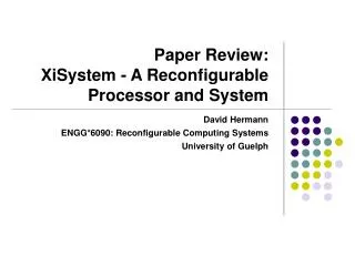 Paper Review: XiSystem - A Reconfigurable Processor and System