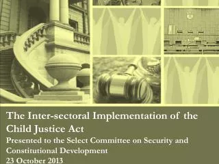 The Inter- sectoral Implementation of the Child Justice Act
