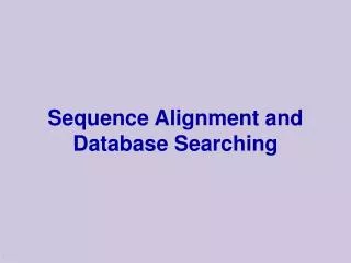 Sequence Alignment and Database Searching