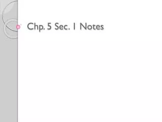 Chp . 5 Sec. 1 Notes