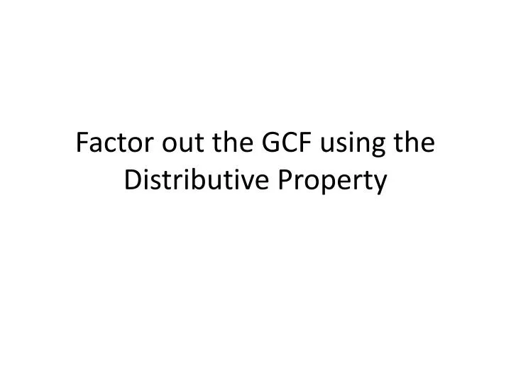 factor out the gcf using the distributive property