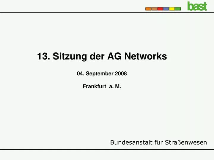 13 sitzung der ag networks 04 september 2008 frankfurt a m