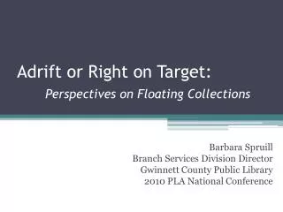 Adrift or Right on Target: Perspectives on Floating Collections