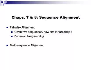 Chaps. 7 &amp; 8: Sequence Alignment
