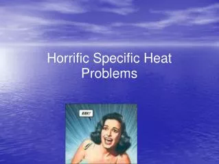 Horrific Specific Heat Problems