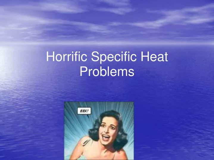 horrific specific heat problems