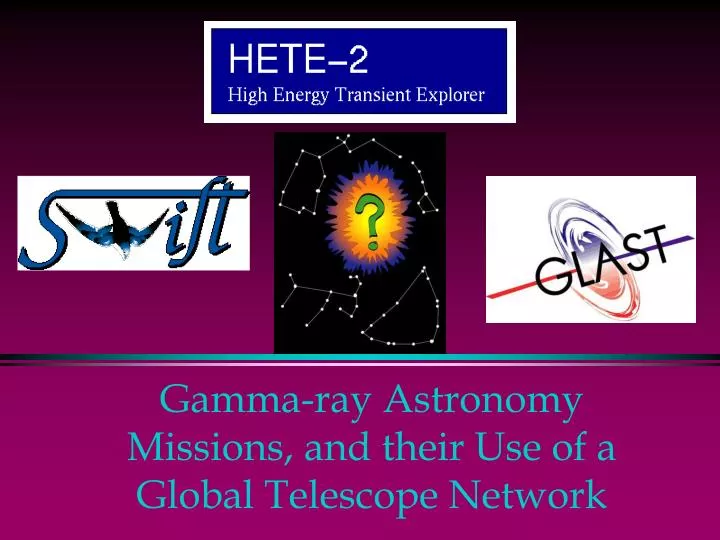 gamma ray astronomy missions and their use of a global telescope network