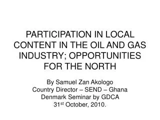 PARTICIPATION IN LOCAL CONTENT IN THE OIL AND GAS INDUSTRY; OPPORTUNITIES FOR THE NORTH