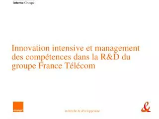 innovation intensive et management des comp tences dans la r d du groupe france t l com