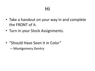 Take a handout on your way in and complete the FRONT of it. Turn in your Stock Assignments.