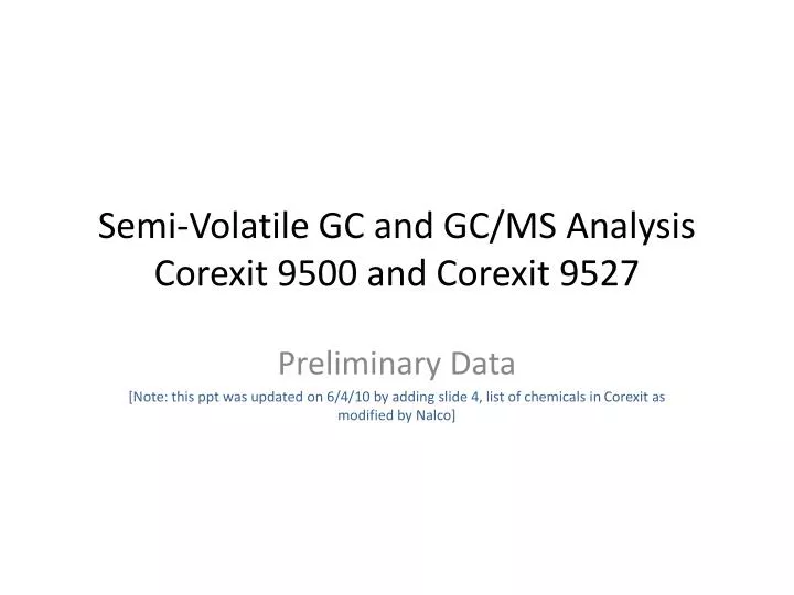 semi volatile gc and gc ms analysis corexit 9500 and corexit 9527