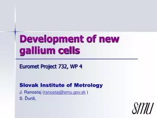 Development of new gallium cell s