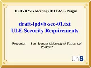 draft-ipdvb-sec-01.txt ULE Security Requirements