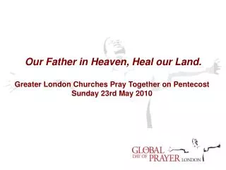 Our Father in Heaven, Heal our Land. Greater London Churches Pray Together on Pentecost