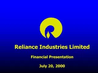 Reliance Industries Limited Financial Presentation July 20, 2000