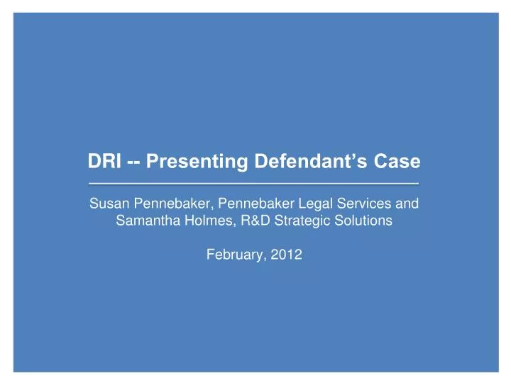 dri presenting defendant s case