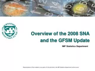 Overview of the 2008 SNA a nd the GFSM Update