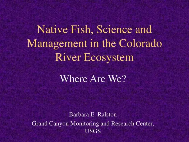 native fish science and management in the colorado river ecosystem