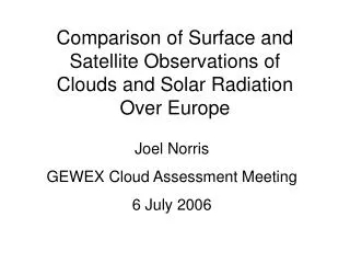 Comparison of Surface and Satellite Observations of Clouds and Solar Radiation Over Europe
