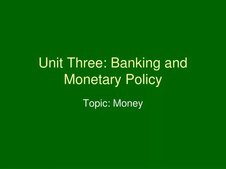 unit three banking and monetary policy
