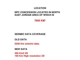 PREVIOUS 2D SEISMIC RECORDED DATA 5300 Km seismic data. 1- CGG : 		 Data (679.7) Km.	 6978 Vp