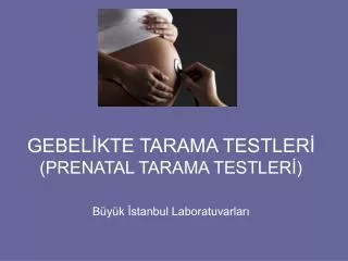 gebel kte tarama testler prenatal tarama testler