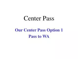 Center Pass