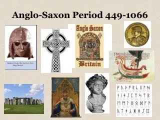 Anglo-Saxon Period 449-1066