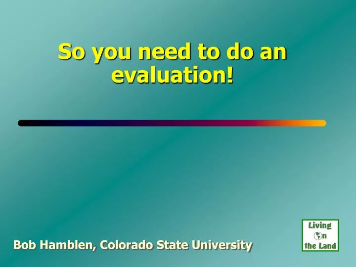 so you need to do an evaluation