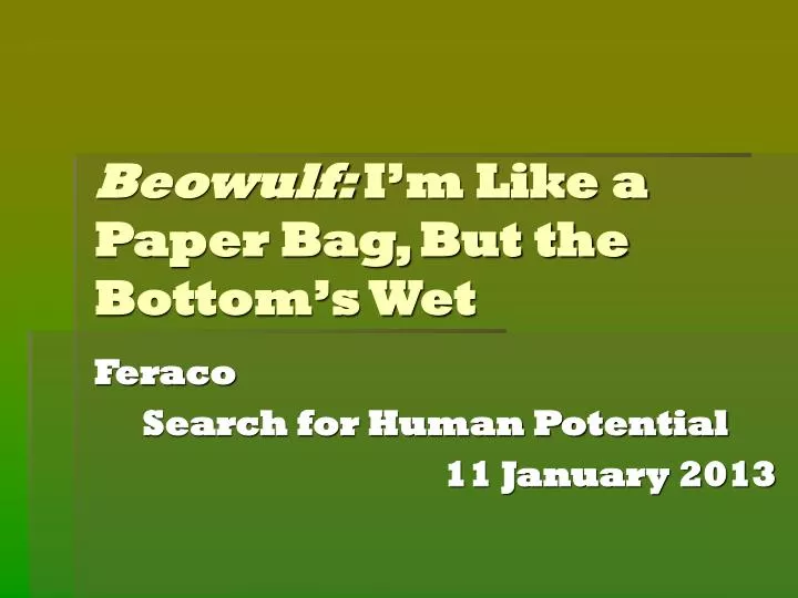 beowulf i m like a paper bag but the bottom s wet